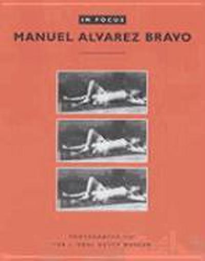 In Focus: Manuel Alvarez Bravo