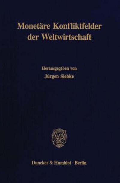 Monetäre Konfliktfelder der Weltwirtschaft.