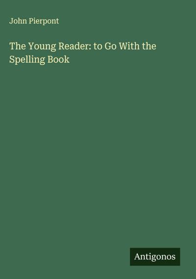 The Young Reader: to Go With the Spelling Book