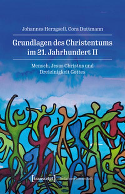 Grundlagen des Christentums im 21. Jahrhundert II