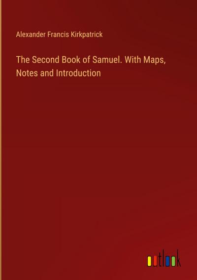 The Second Book of Samuel. With Maps, Notes and Introduction