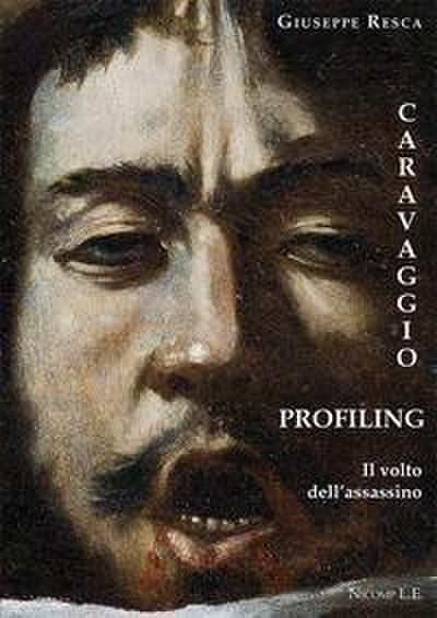 Caravaggio profiling. Il volto dell’assassino