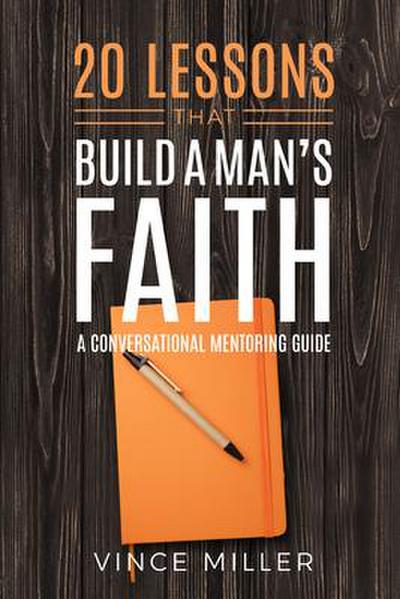 20 Lessons That Build a Man’s Faith