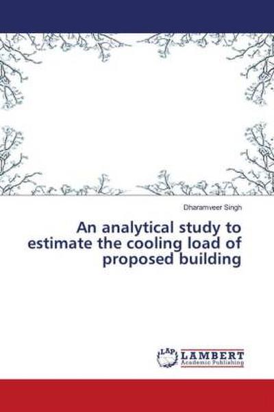 An analytical study to estimate the cooling load of proposed building