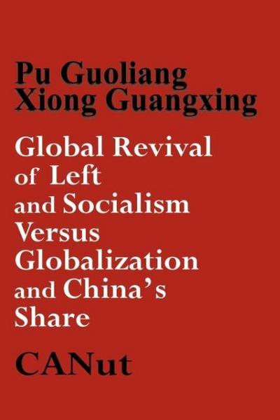 Global Revival of Left and Socialism Versus Capitalism and Globalisation and China’s Share