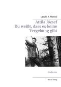 Attila József - Du weißt, dass es keine Vergebung gibt