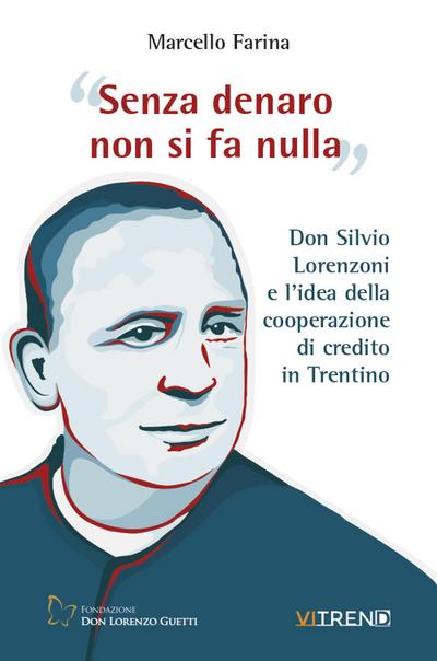Farina, M: Senza denaro non si fa nulla. Don Silvio Lorenzon