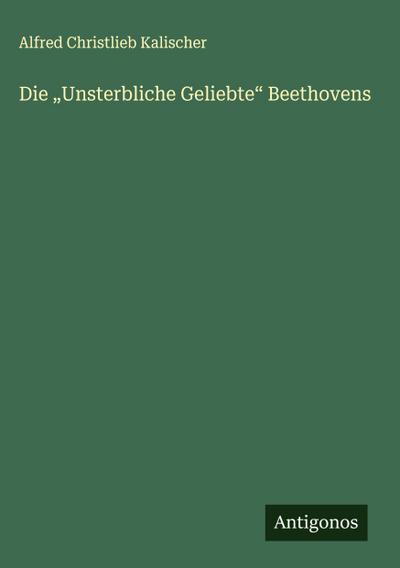 Die "Unsterbliche Geliebte" Beethovens