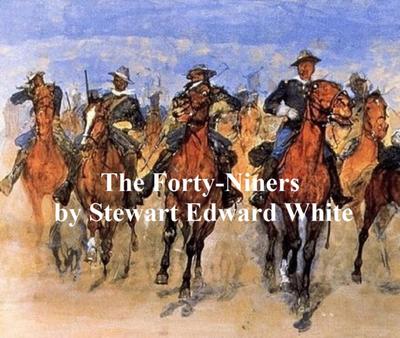 The Forty-Niners, A Chronicle of the California Trail and El Dorado