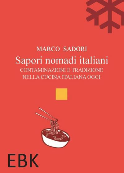 Sadori, M: Sapori nomadi italiani. Contaminazioni e tradizio