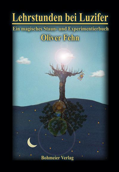 Lehrstunden bei Luzifer: Ein magisches Staun- und Experimentierbuch - Oliver Fehn