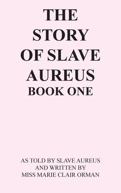 The Story of Slave Aureus Book One