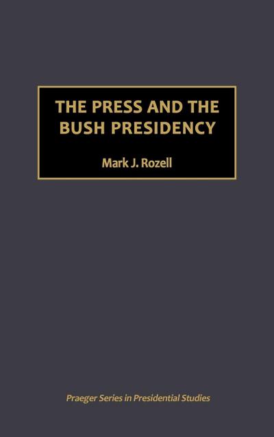 The Press and the Bush Presidency