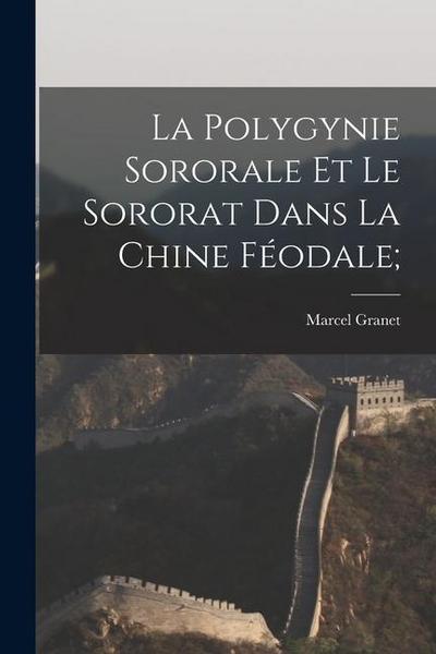 La polygynie sororale et le sororat dans la Chine féodale;