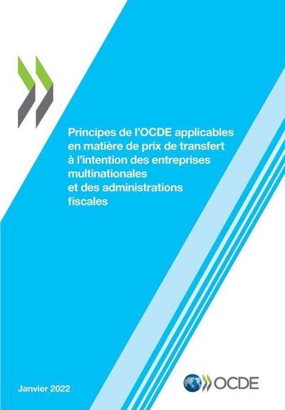 Principes de l’OCDE applicables en matière de prix de transfert à l’intention des entreprises multinationales et des administrations fiscales 2022