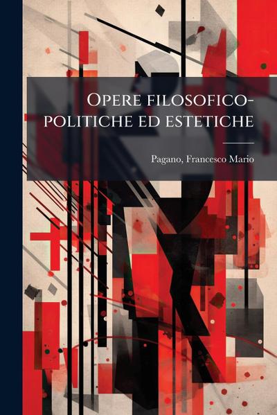 Opere filosofico-politiche ed estetiche