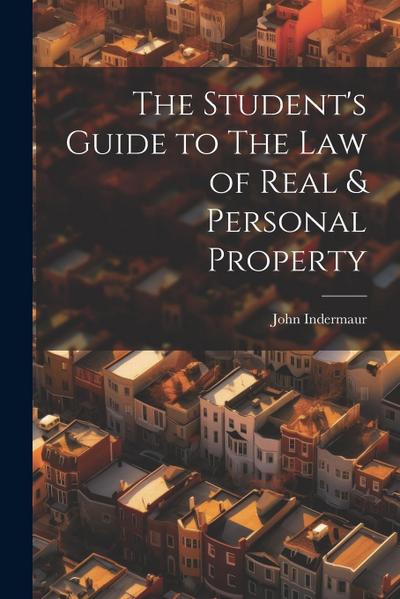 The Student’s Guide to The Law of Real & Personal Property
