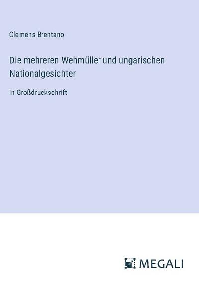 Die mehreren Wehmüller und ungarischen Nationalgesichter