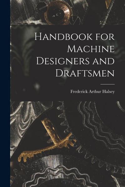 Handbook for Machine Designers and Draftsmen