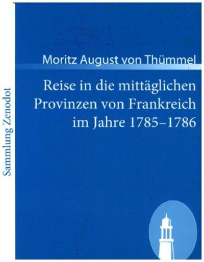 Reise in die mittäglichen Provinzen von Frankreich im Jahre 1785-1786