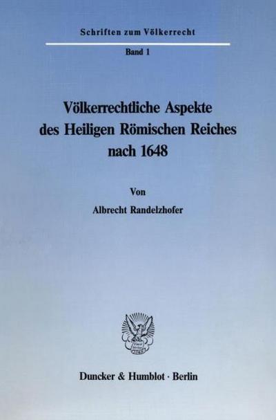 Völkerrechtliche Aspekte des Heiligen Römischen Reiches nach 1648.