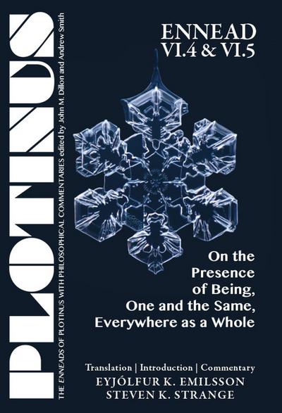 Plotinus Ennead VI.4 and VI.5: On the Presence of Being, One and the Same, Everywhere as a Whole: Translation with an Introduction and Commentary