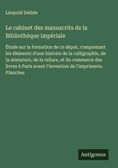 Le cabinet des manuscrits de la Bibliothèque impériale