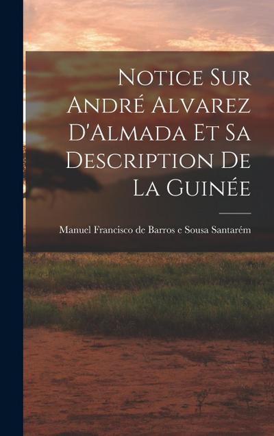 Notice sur André Alvarez D’Almada et sa Description de la Guinée