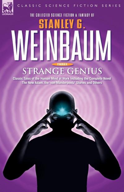 STRANGE GENIUS - Classic Tales of the Human Mind at Work Including the Complete Novel The New Adam, the ’van Manderpootz’ Stories and Others