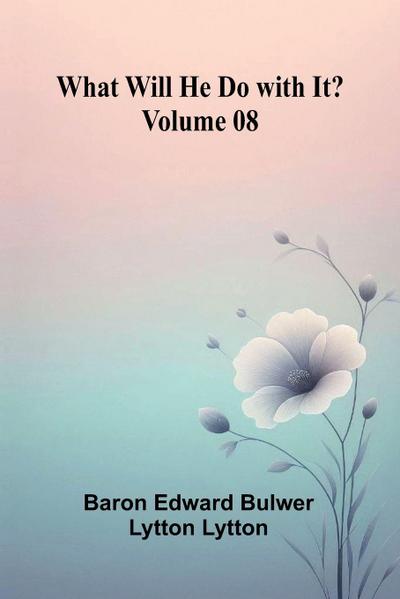 What Will He Do With It?   Volume 08