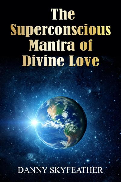 The Superconscious Mantra of Divine Love