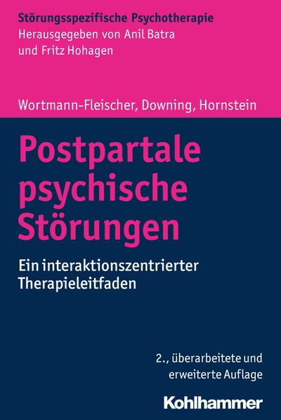 Postpartale psychische Störungen: Ein interaktionszentrierter Therapieleitfaden (Störungsspezifische Psychotherapie)