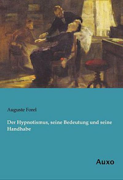 Der Hypnotismus, seine Bedeutung und seine Handhabe
