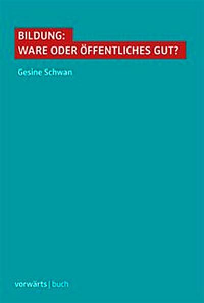 Bildung: Ware oder öffentliches Gut?