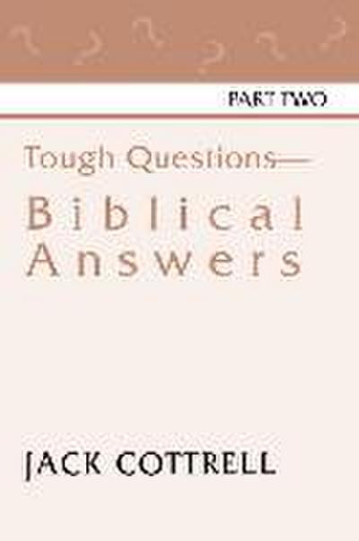 Tough Questions - Biblical Answers Part II