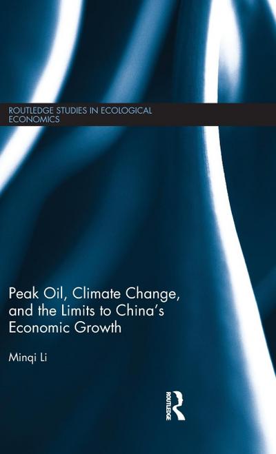 Peak Oil, Climate Change, and the Limits to China’s Economic Growth