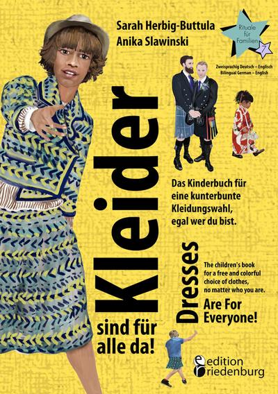 Kleider sind für alle da! Das Kinderbuch für eine kunterbunte Kleidungswahl, egal wer du bist. Dresses Are For Everyone! The children’s book for a free and colorful choice of clothes, no matter who you are.
