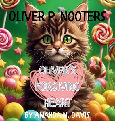 Oliver P. Nooters Oliver’s Forgiving Heart