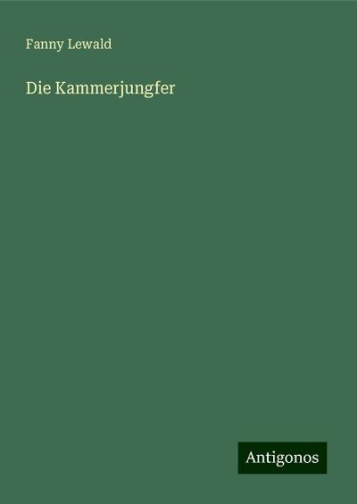 Die Kammerjungfer - Fanny Lewald