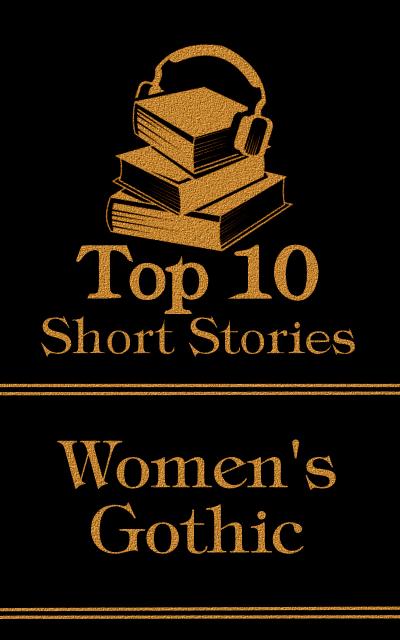 The Top 10 Short Stories - Women’s Gothic