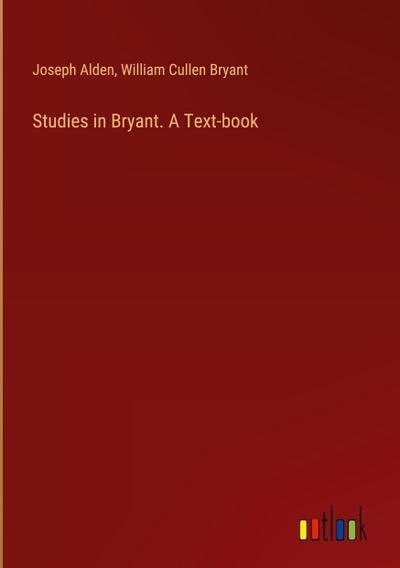 Studies in Bryant. A Text-book
