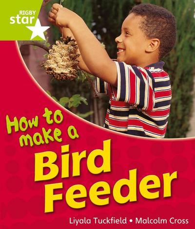 Rigby Star Guided Quest Year 1Green Level: How To Make A Bird Feeder Reader   Single; .