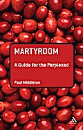 Martyrdom: A Guide for the Perplexed