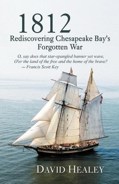 1812: Rediscovering Chesapeake Bay’s Forgotten War