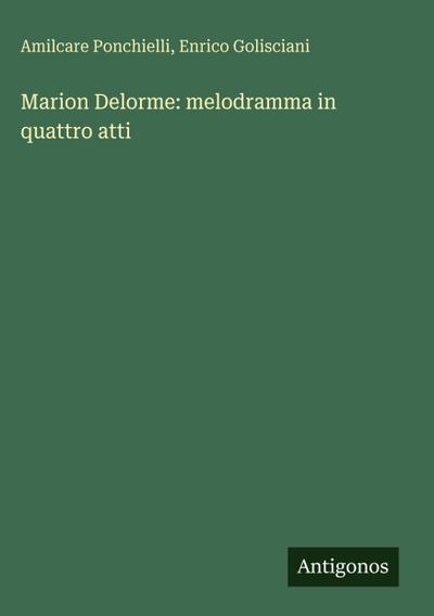 Marion Delorme: melodramma in quattro atti
