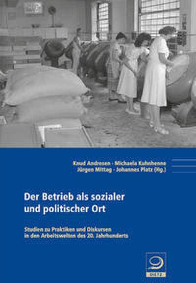 Der Betrieb als sozialer und politischer Ort