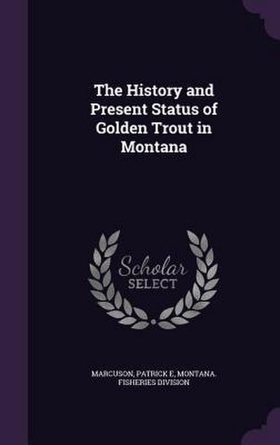 The History and Present Status of Golden Trout in Montana