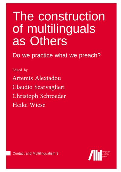 The construction of multilinguals as Others : Do we practice what we preach?