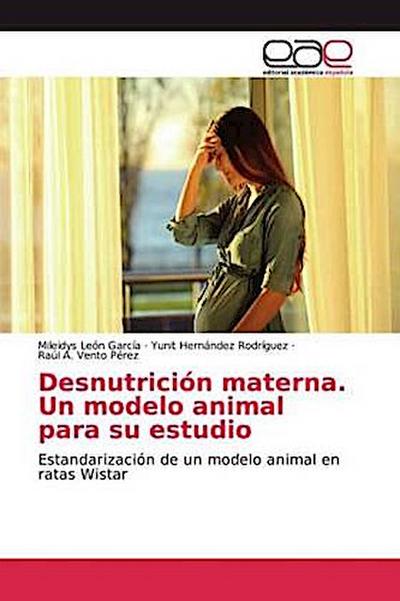 Desnutrición materna. Un modelo animal para su estudio
