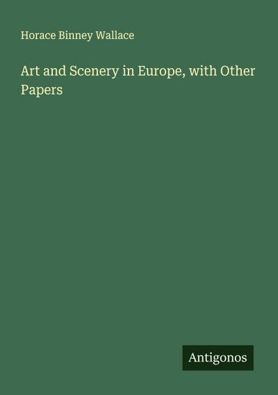 Art and Scenery in Europe, with Other Papers